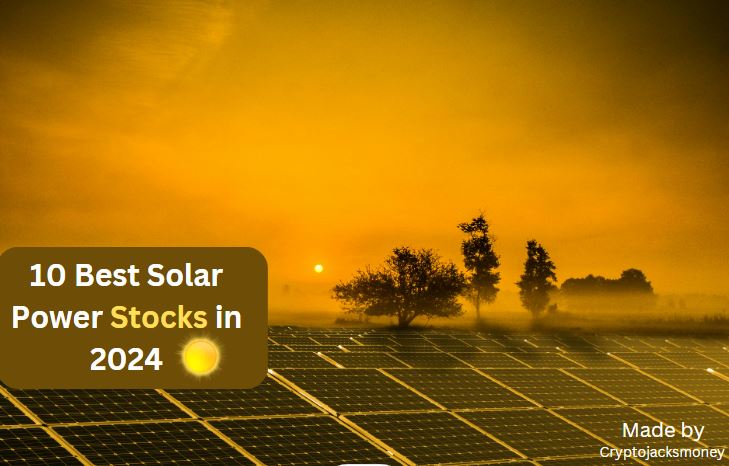 10 Best Solar Power Stocks